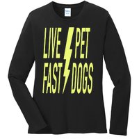 Live Fast Pet Dogs. Funny Dog Lover Humorous Sarcasm Slogan Ladies Long Sleeve Shirt