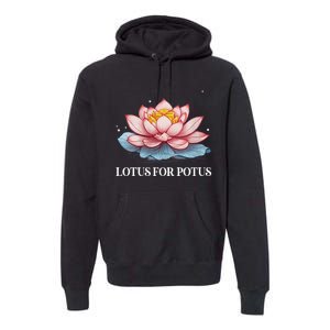 Lotus For Potus Kamala Harris President Campaign 2024 Premium Hoodie