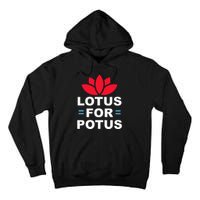 Lotus For Potus Kamala Harris For President 2024 Tall Hoodie