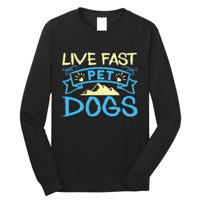 Live Fast Pet Dogs Long Sleeve Shirt