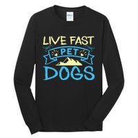 Live Fast Pet Dogs Tall Long Sleeve T-Shirt