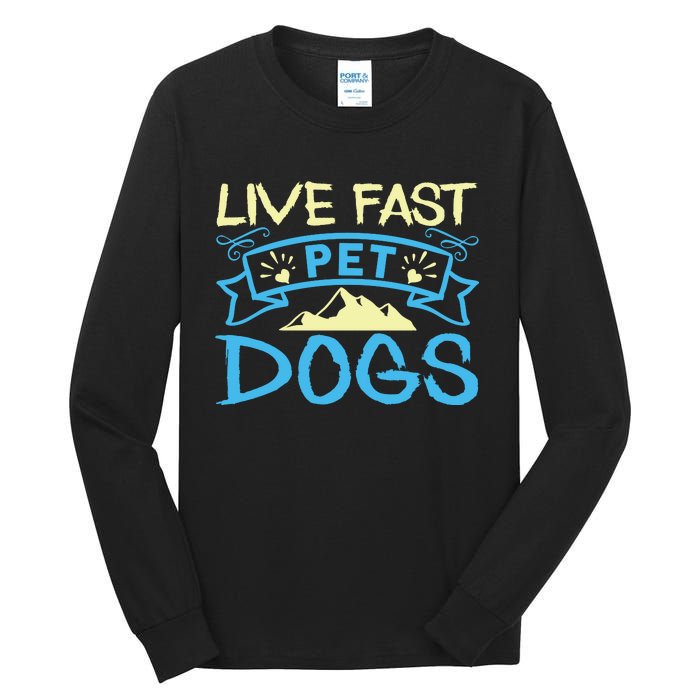 Live Fast Pet Dogs Tall Long Sleeve T-Shirt