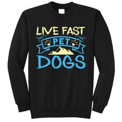 Live Fast Pet Dogs Tall Sweatshirt