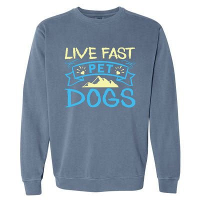 Live Fast Pet Dogs Garment-Dyed Sweatshirt