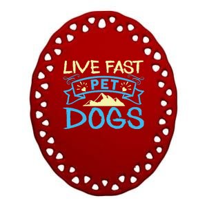 Live Fast Pet Dogs Ceramic Oval Ornament