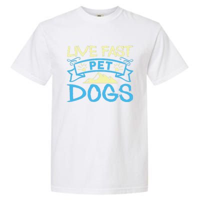 Live Fast Pet Dogs Garment-Dyed Heavyweight T-Shirt