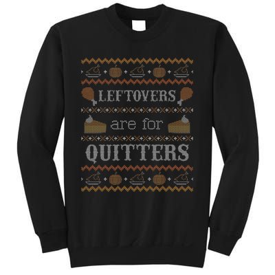 Leftovers for Quitters Ugly Thanksgiving Sweater Sweatshirt