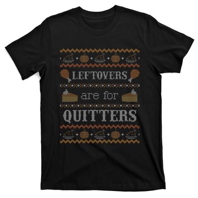 Leftovers for Quitters Ugly Thanksgiving Sweater T-Shirt