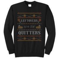 Leftovers for Quitters Ugly Thanksgiving Sweater Tall Sweatshirt