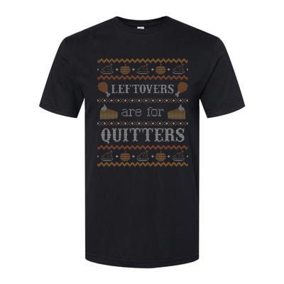 Leftovers for Quitters Ugly Thanksgiving Sweater Softstyle CVC T-Shirt