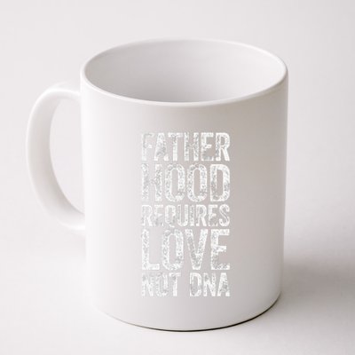 Love Fatherhood Requires Love Not DNA Father's Day Coffee Mug