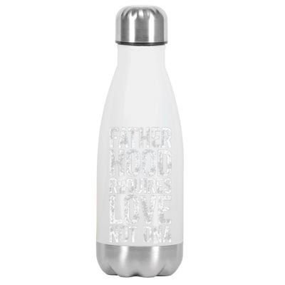 Love Fatherhood Requires Love Not DNA Father's Day Stainless Steel Insulated Water Bottle