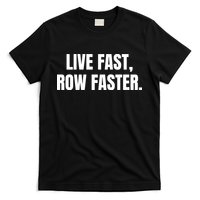 Live Fast, Row Faster Rowing Crew Team T-Shirt