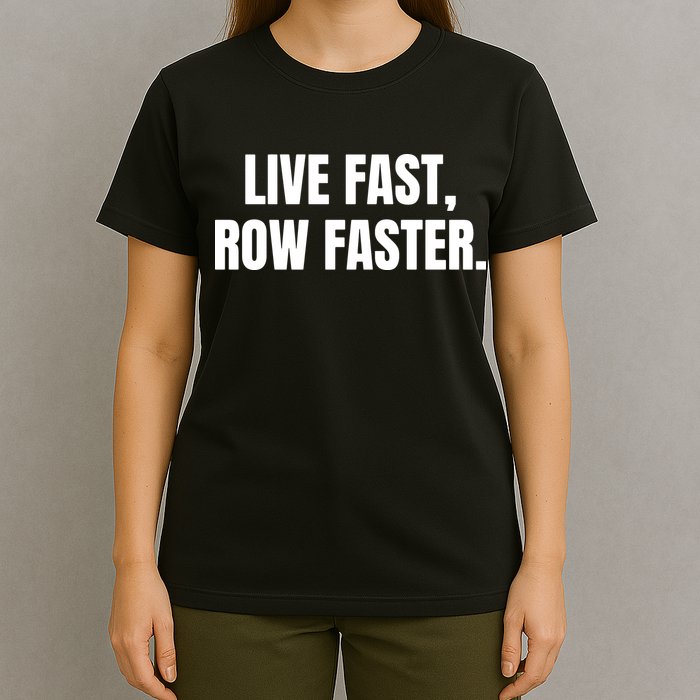 Live Fast, Row Faster Rowing Crew Team T-Shirt