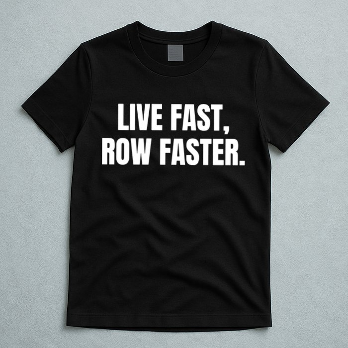 Live Fast, Row Faster Rowing Crew Team T-Shirt