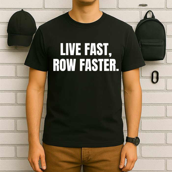 Live Fast, Row Faster Rowing Crew Team T-Shirt