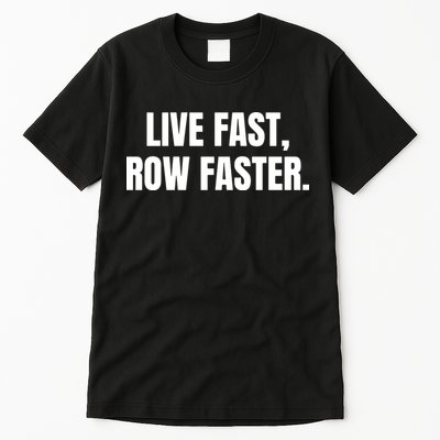 Live Fast, Row Faster Rowing Crew Team Tall T-Shirt