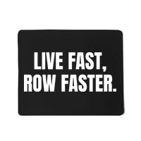Live Fast, Row Faster Rowing Crew Team Mousepad