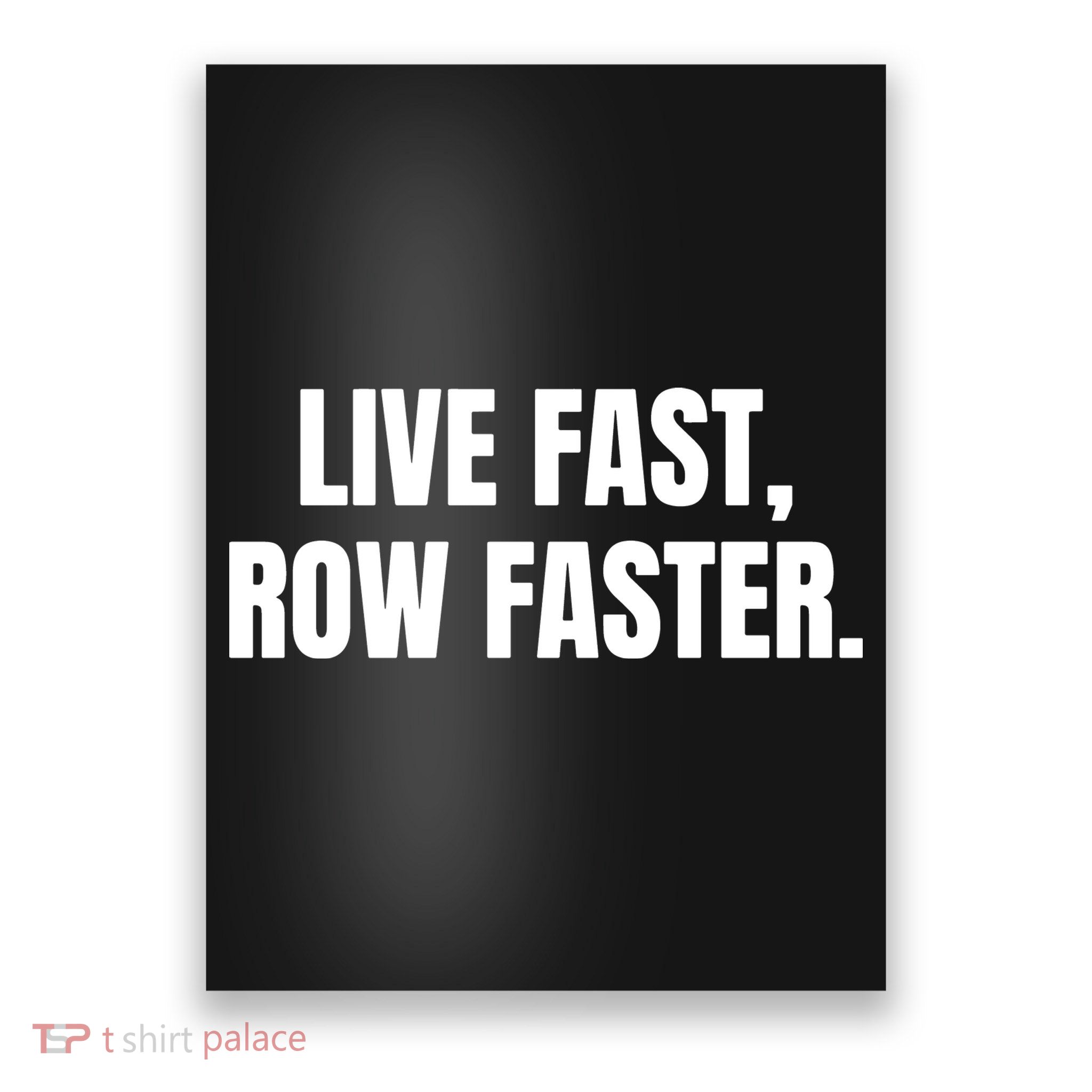 Live Fast, Row Faster Rowing Crew Team Poster