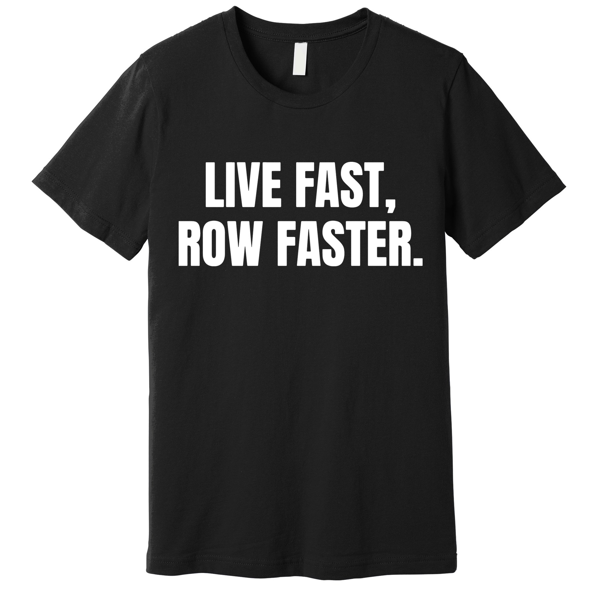 Live Fast, Row Faster Rowing Crew Team Premium T-Shirt