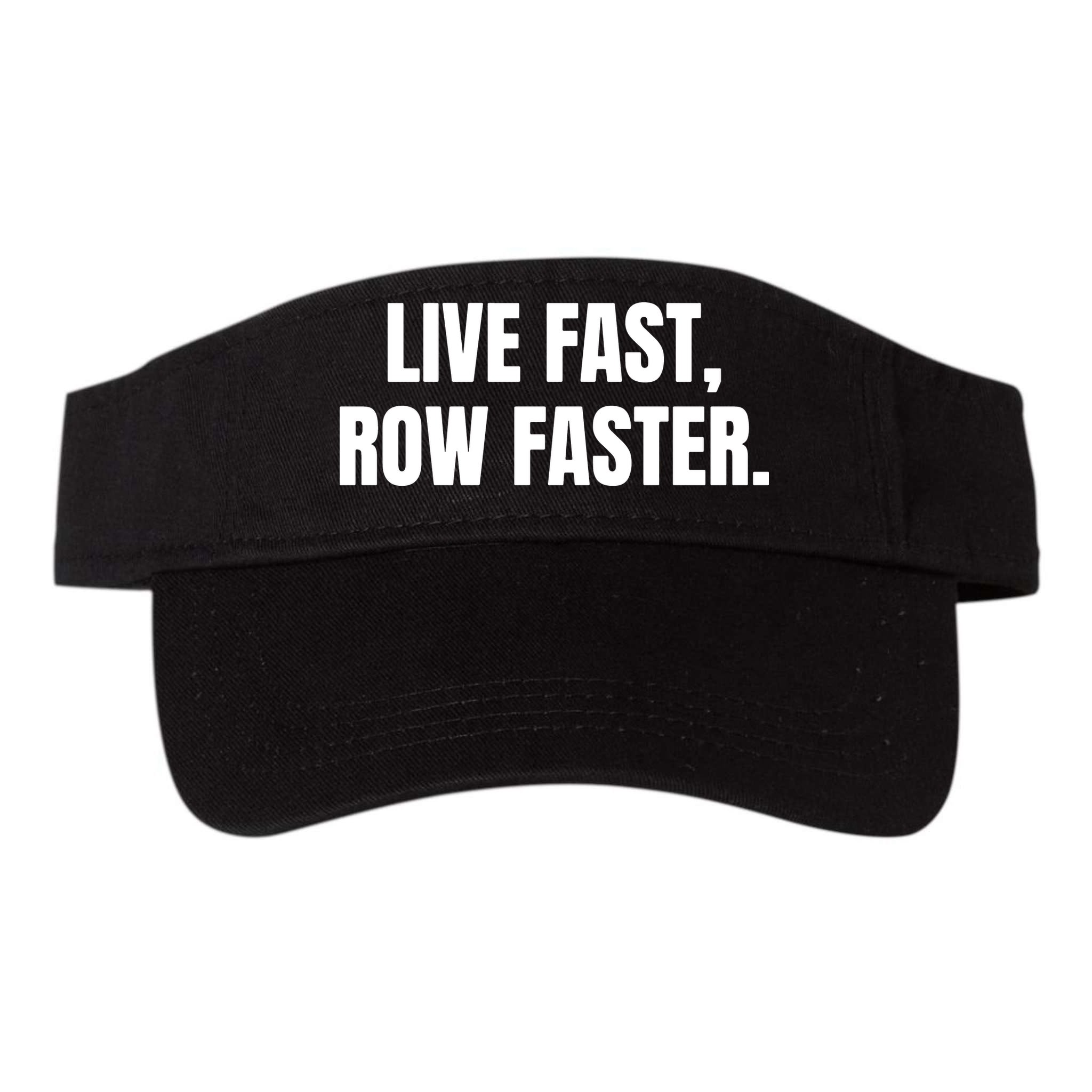 Live Fast, Row Faster Rowing Crew Team Visor