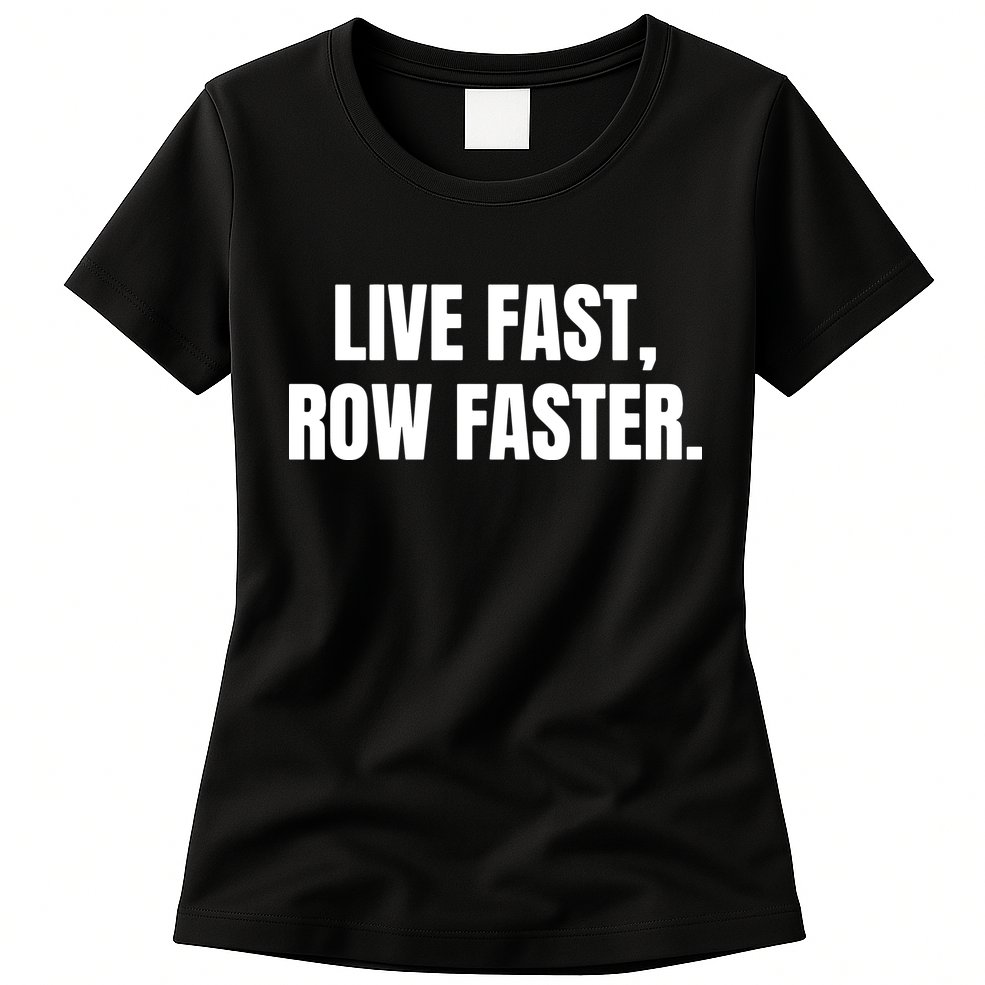 Live Fast, Row Faster Rowing Crew Team Womens T-Shirt