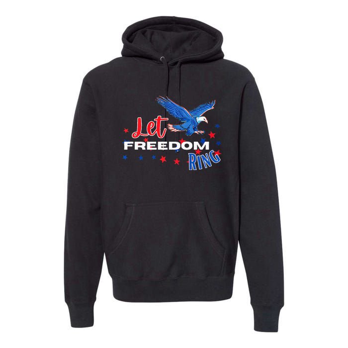 Let Freedom Ring Bald Eagle Patriotic Independence Day  Premium Hoodie