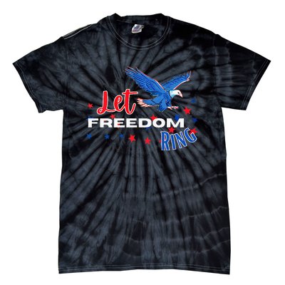 Let Freedom Ring Bald Eagle Patriotic Independence Day  Tie-Dye T-Shirt