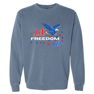 Let Freedom Ring Bald Eagle Patriotic Independence Day  Garment-Dyed Sweatshirt