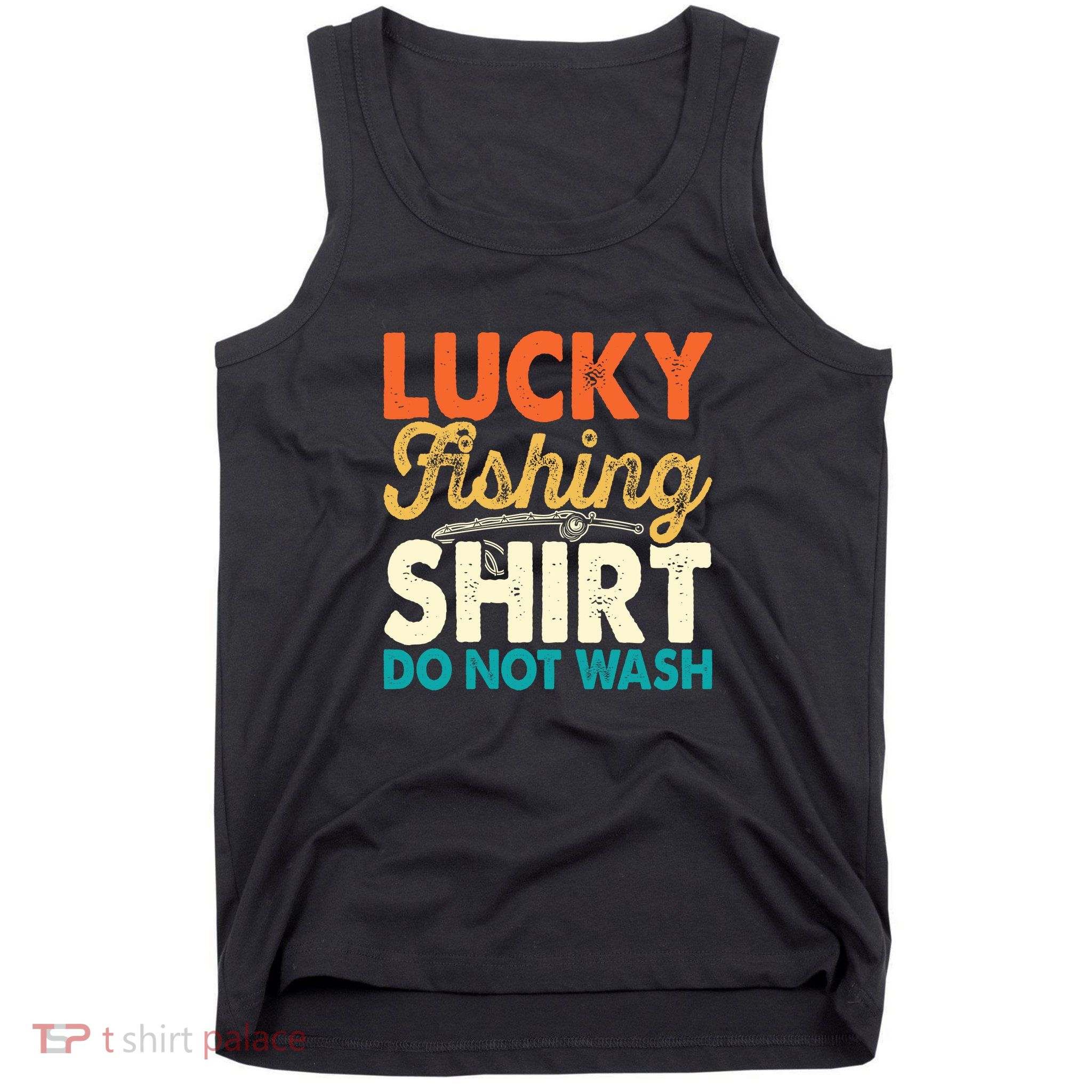 Lucky Fishing Shirt Do Not Wash Tank Top