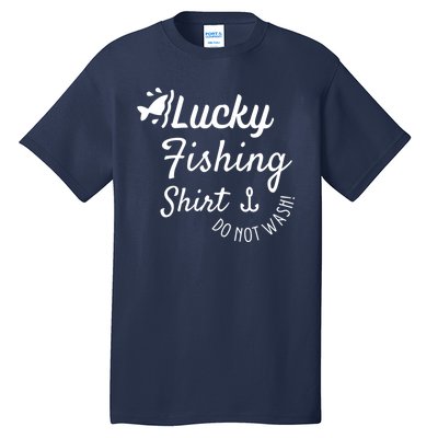 Lucky Fishing Shirt Do Not Wash Tall T-Shirt