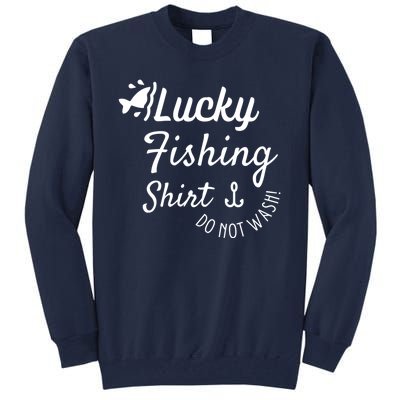 Lucky Fishing Shirt Do Not Wash Tall Sweatshirt