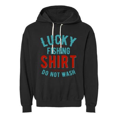 Lucky Fishing Shirt Do Not Wash Funny Fish Garment-Dyed Fleece Hoodie