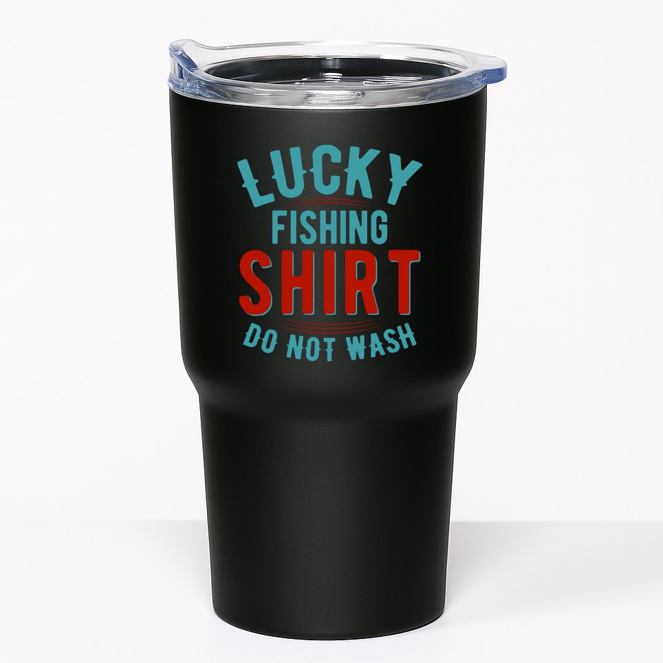 Lucky Fishing Shirt Do Not Wash Funny Fish Tumbler