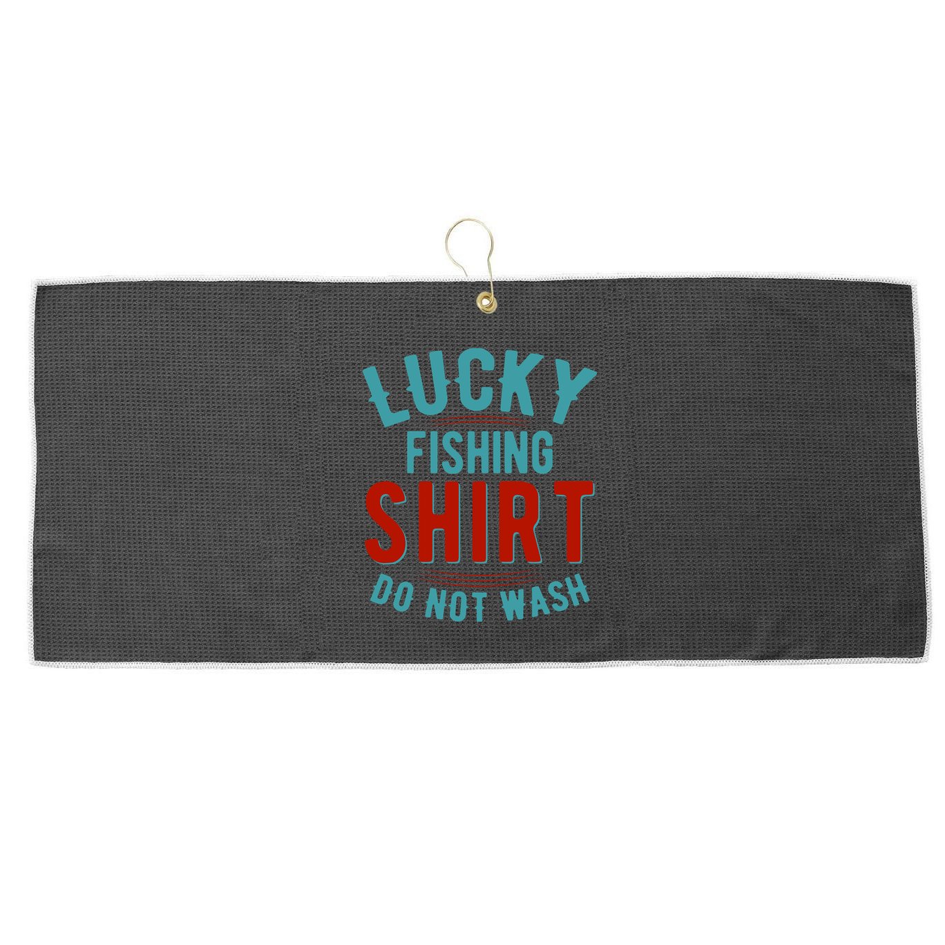 Lucky Fishing Shirt Do Not Wash Funny Fish Large Microfiber Waffle Golf Towel