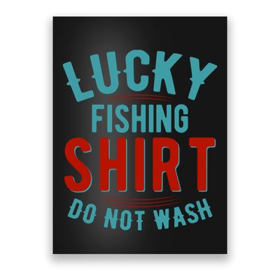 Lucky Fishing Shirt Do Not Wash Funny Fish Poster