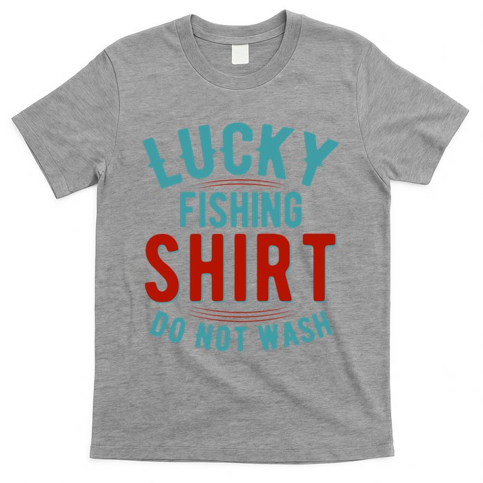 Lucky Fishing Shirt Do Not Wash Funny Fish T-Shirt