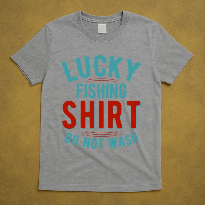 Lucky Fishing Shirt Do Not Wash Funny Fish T-Shirt