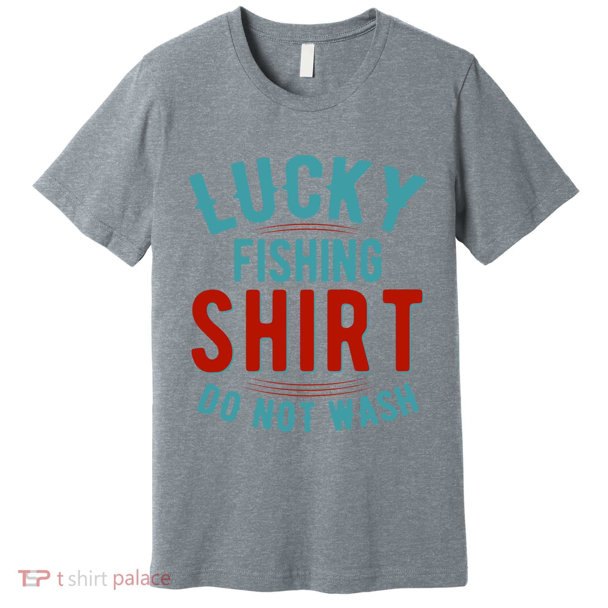 Lucky Fishing Shirt Do Not Wash Funny Fish Premium T-Shirt