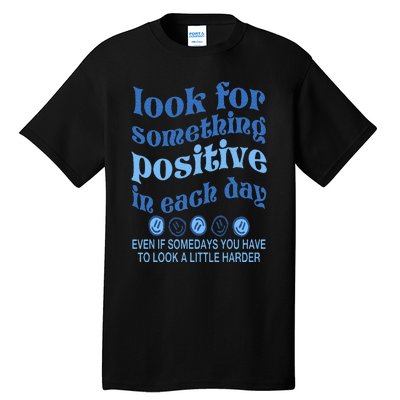 Look For Something Positive in Each Day Aesthetic Trendy Tall T-Shirt