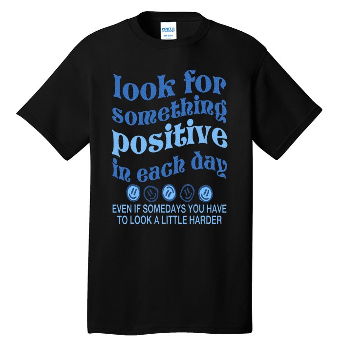 Look For Something Positive in Each Day Aesthetic Trendy Tall T-Shirt