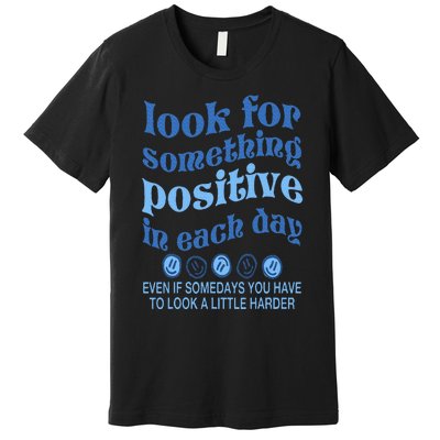 Look For Something Positive in Each Day Aesthetic Trendy Premium T-Shirt