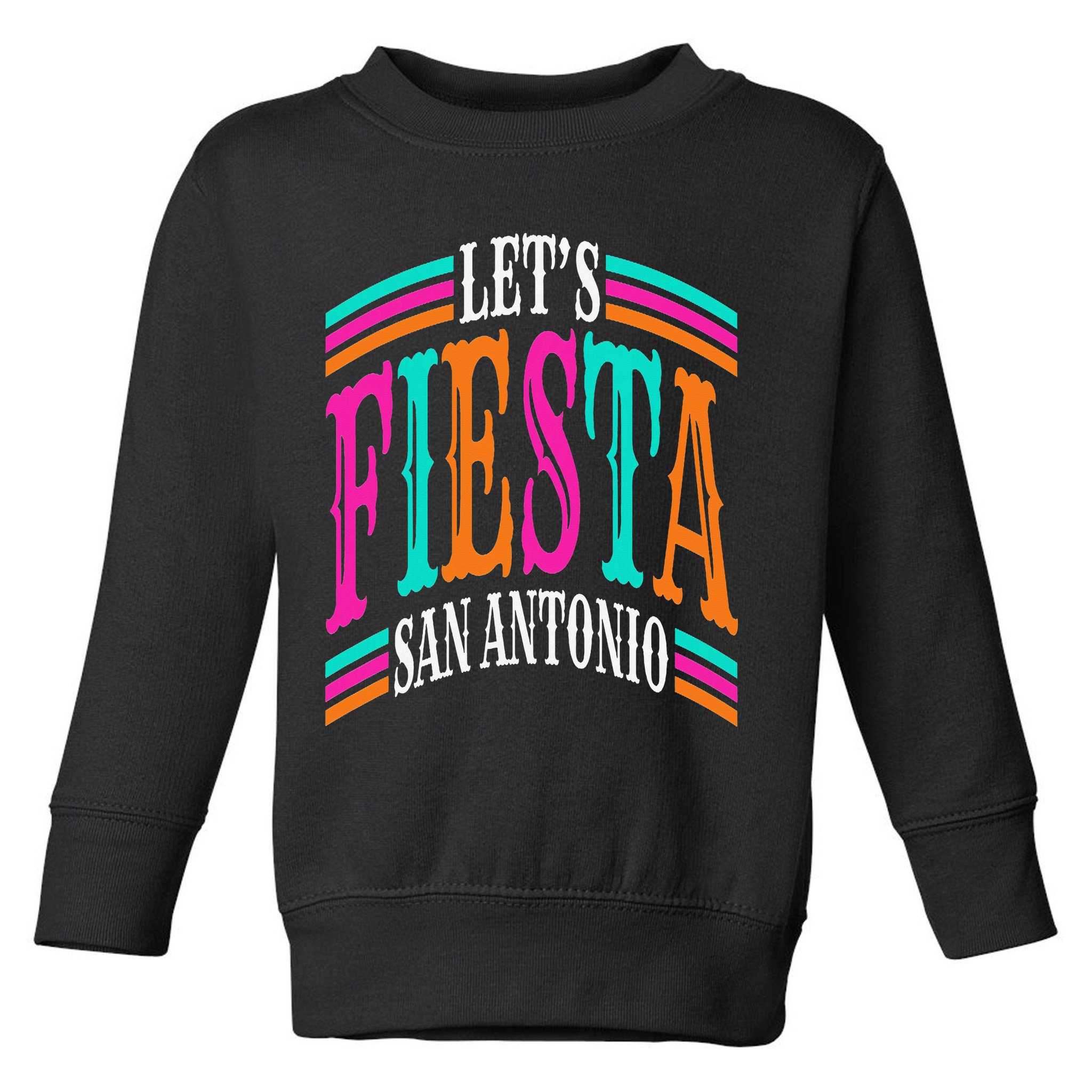 Lets Fiesta San Antonio Texas Cinco De Mayo Fiesta Squad Toddler Sweatshirt