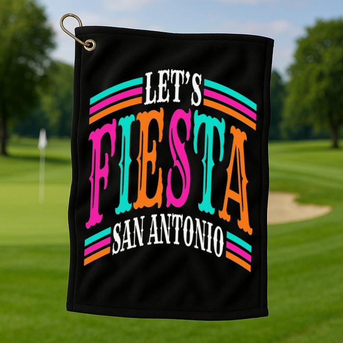 Lets Fiesta San Antonio Texas Cinco De Mayo Fiesta Squad Golf Towel