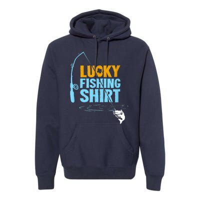 Lucky Fishing Shirt For A Fisherman Fishing Fishrod Fisherman Lucky Fishing Premium Hoodie