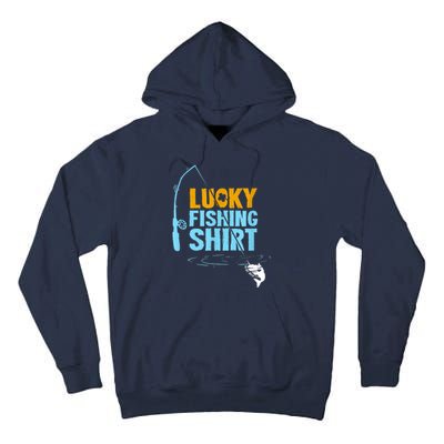 Lucky Fishing Shirt For A Fisherman Fishing Fishrod Fisherman Lucky Fishing Tall Hoodie