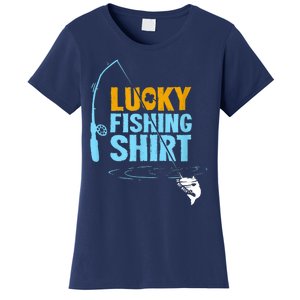 Lucky Fishing Shirt For A Fisherman Fishing Fishrod Fisherman Lucky Fishing Women's T-Shirt