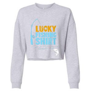 Lucky Fishing Shirt For A Fisherman Fishing Fishrod Fisherman Lucky Fishing Cropped Pullover Crew