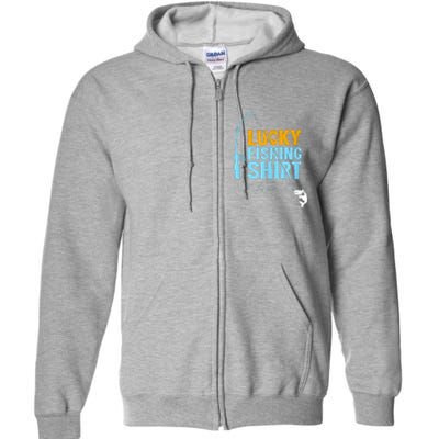 Lucky Fishing Shirt For A Fisherman Fishing Fishrod Fisherman Lucky Fishing Full Zip Hoodie