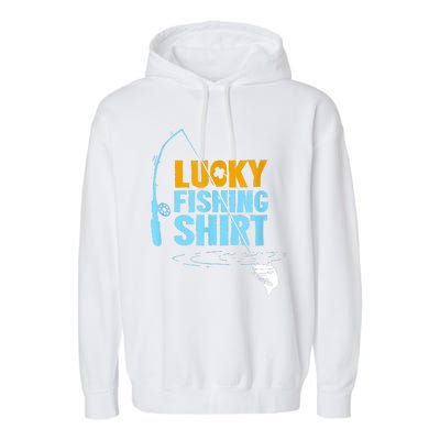 Lucky Fishing Shirt For A Fisherman Fishing Fishrod Fisherman Lucky Fishing Garment-Dyed Fleece Hoodie